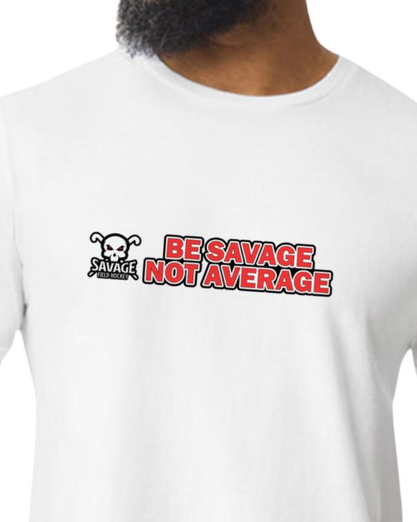 Be Savage Not Average t-shirt